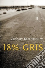 18% grisRoad-trip halluciné à travers l&apos;Amérique. E-book. Formato EPUB ebook