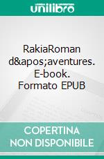 RakiaRoman d'aventures. E-book. Formato EPUB ebook di Theo Hakola