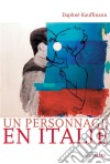 Un personnage en ItalieHistoire d'amour au goût Dolce Vita. E-book. Formato EPUB ebook di Daphné Kauffmann