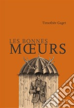 Les bonnes mœursUn roman iniatique mordant. E-book. Formato EPUB ebook