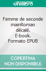 Femme de seconde mainRoman décalé. E-book. Formato EPUB ebook