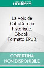 La voix de CaboRoman historique. E-book. Formato EPUB ebook di Catherine Baldisserri