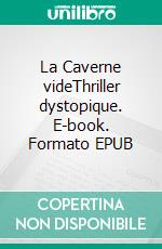 La Caverne videThriller dystopique. E-book. Formato EPUB