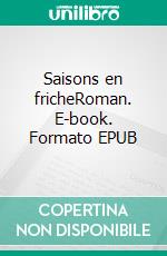 Saisons en fricheRoman. E-book. Formato EPUB ebook di Sonia Ristic