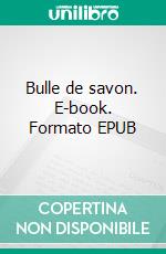 Bulle de savon. E-book. Formato EPUB ebook