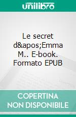 Le secret d&apos;Emma M.. E-book. Formato EPUB ebook