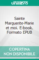 Sainte Marguerite-Marie et moi. E-book. Formato EPUB ebook