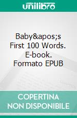 Baby&apos;s First 100 Words. E-book. Formato EPUB ebook