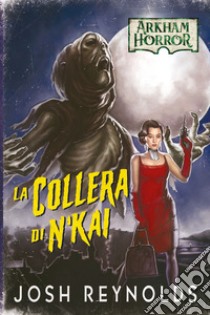 Arkham Horror - La Collera di N'kai. E-book. Formato EPUB ebook di Josh Reynolds