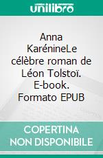 Anna KarénineLe célèbre roman de Léon Tolstoï. E-book. Formato EPUB ebook