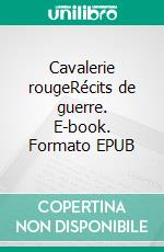 Cavalerie rougeRécits de guerre. E-book. Formato EPUB