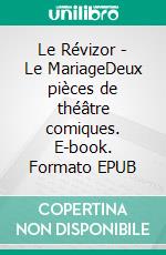 Le Révizor - Le MariageDeux pièces de théâtre comiques. E-book. Formato EPUB ebook