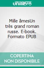 Mille âmesUn très grand roman russe. E-book. Formato EPUB ebook