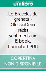 Le Bracelet de grenats - OlessiaDeux récits sentimentaux. E-book. Formato EPUB ebook