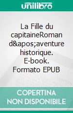 La Fille du capitaineRoman d&apos;aventure historique. E-book. Formato EPUB ebook