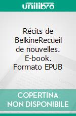 Récits de BelkineRecueil de nouvelles. E-book. Formato EPUB ebook