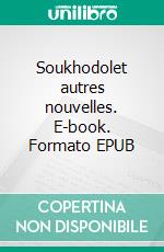 Soukhodolet autres nouvelles. E-book. Formato EPUB