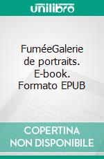 FuméeGalerie de portraits. E-book. Formato EPUB ebook di Ivan Tourgueniev