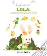 Lola, la lapine qui ne mange pas de carottesComment vivre avec l'allergie. E-book. Formato EPUB ebook