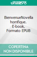 BienvenueNovella horrifique. E-book. Formato EPUB ebook di Davy Artero