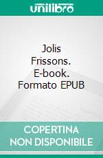 Jolis Frissons. E-book. Formato EPUB ebook