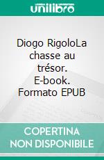 Diogo RigoloLa chasse au trésor. E-book. Formato EPUB ebook