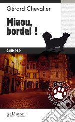 Miaou, bordel !Le chat Catia mène l&apos;enquête à Quimper. E-book. Formato EPUB ebook