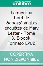 La mort au bord de l'étangLes enquêtes de Mary Lester - Tome 3. E-book. Formato EPUB ebook di Jean Failler