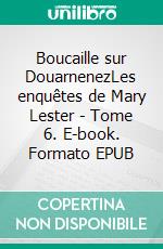 Boucaille sur DouarnenezLes enquêtes de Mary Lester - Tome 6. E-book. Formato EPUB ebook