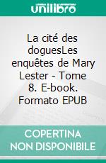 La cité des doguesLes enquêtes de Mary Lester - Tome 8. E-book. Formato EPUB ebook