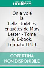 On a volé la Belle-ÉtoileLes enquêtes de Mary Lester - Tome 9. E-book. Formato EPUB ebook di Jean Failler