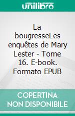 La bougresseLes enquêtes de Mary Lester - Tome 16. E-book. Formato EPUB ebook di Jean Failler