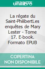 La régate du Saint-PhilibertLes enquêtes de Mary Lester - Tome 17. E-book. Formato EPUB ebook di Jean Failler