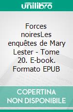 Forces noiresLes enquêtes de Mary Lester - Tome 20. E-book. Formato EPUB ebook