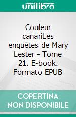 Couleur canariLes enquêtes de Mary Lester - Tome 21. E-book. Formato EPUB ebook