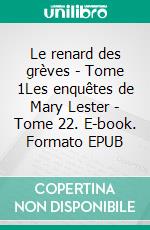 Le renard des grèves - Tome 1Les enquêtes de Mary Lester - Tome 22. E-book. Formato EPUB ebook