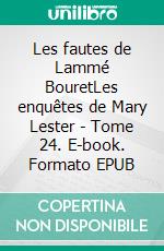 Les fautes de Lammé BouretLes enquêtes de Mary Lester - Tome 24. E-book. Formato EPUB ebook