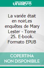 La variée était en noirLes enquêtes de Mary Lester - Tome 25. E-book. Formato EPUB ebook di Jean Failler