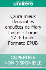 Ça ira mieux demainLes enquêtes de Mary Lester - Tome 27. E-book. Formato EPUB ebook