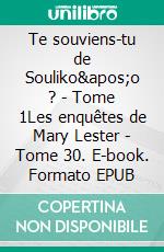 Te souviens-tu de Souliko'o ? - Tome 1Les enquêtes de Mary Lester - Tome 30. E-book. Formato EPUB ebook di Jean Failler