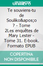 Te souviens-tu de Souliko&apos;o ? - Tome 2Les enquêtes de Mary Lester - Tome 31. E-book. Formato EPUB ebook