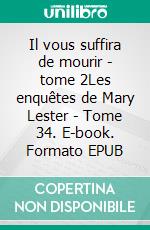 Il vous suffira de mourir - tome 2Les enquêtes de Mary Lester - Tome 34. E-book. Formato EPUB ebook di Jean Failler