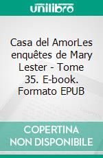 Casa del AmorLes enquêtes de Mary Lester - Tome 35. E-book. Formato EPUB ebook