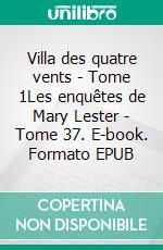 Villa des quatre vents - Tome 1Les enquêtes de Mary Lester - Tome 37. E-book. Formato EPUB ebook di Jean Failler