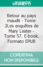 Retour au pays maudit - Tome 2Les enquêtes de Mary Lester - Tome 57. E-book. Formato EPUB ebook