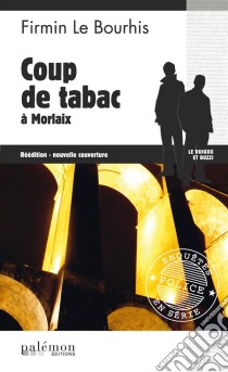 Coup de tabac à MorlaixLe Duigou et Bozzi - Tome 6. E-book. Formato EPUB ebook di Firmin Le Bourhis