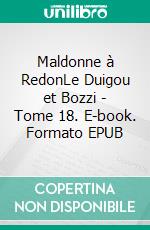 Maldonne à RedonLe Duigou et Bozzi - Tome 18. E-book. Formato EPUB ebook