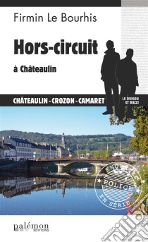 Hors-circuit à ChâteaulinLe Duigou et Bozzi - Tome 22. E-book. Formato EPUB ebook di Firmin Le Bourhis