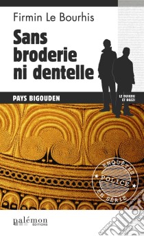 Sans broderie ni dentelleLe Duigou et Bozzi - Tome 23. E-book. Formato EPUB ebook di Firmin Le Bourhis