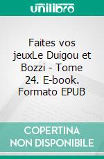 Faites vos jeuxLe Duigou et Bozzi - Tome 24. E-book. Formato EPUB ebook di Firmin Le Bourhis